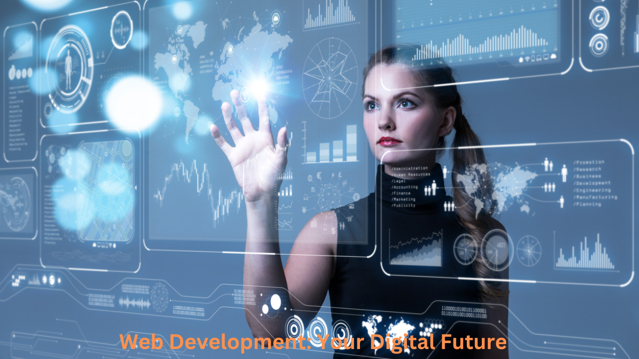 Web Development: Your Digital Future