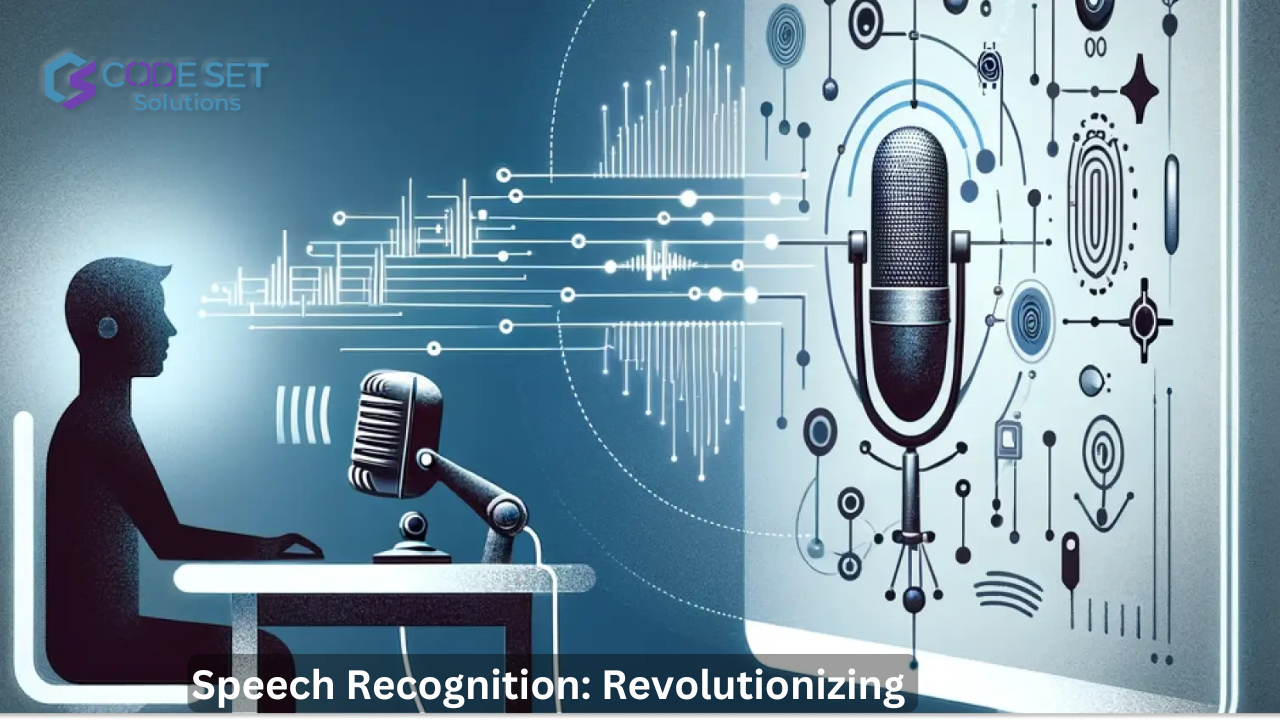 Speech Recognition: Revolutionizing