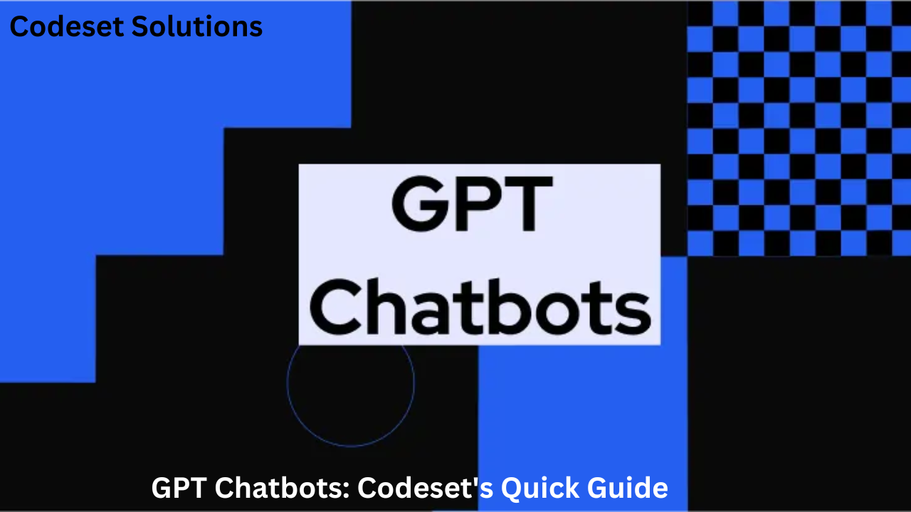 GPT Chatbots: Codeset's Quick Guide